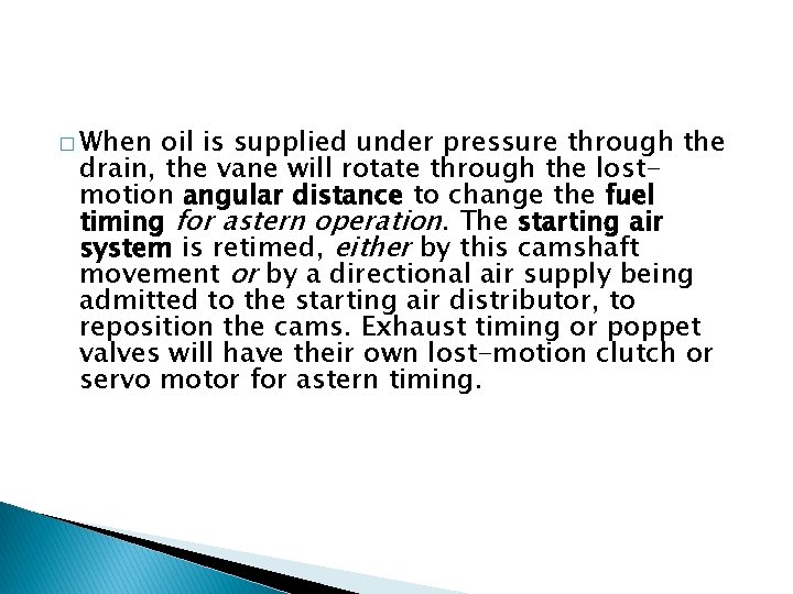 � When oil is supplied under pressure through the drain, the vane will rotate � When oil is supplied under pressure through the drain, the vane will rotate