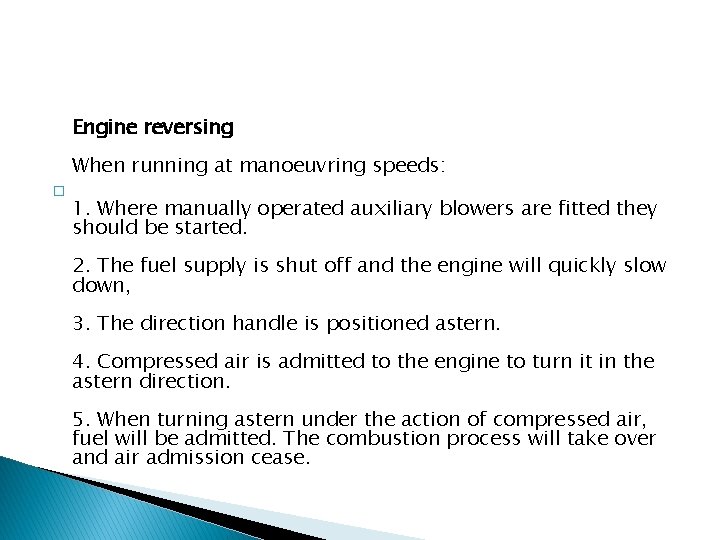 Engine reversing When running at manoeuvring speeds: � 1. Where manually operated auxiliary blowers