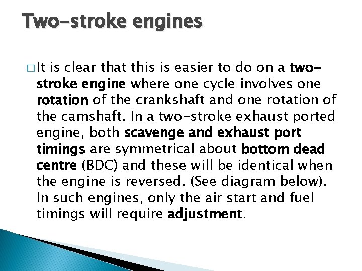 Two-stroke engines � It is clear that this is easier to do on a Two-stroke engines � It is clear that this is easier to do on a