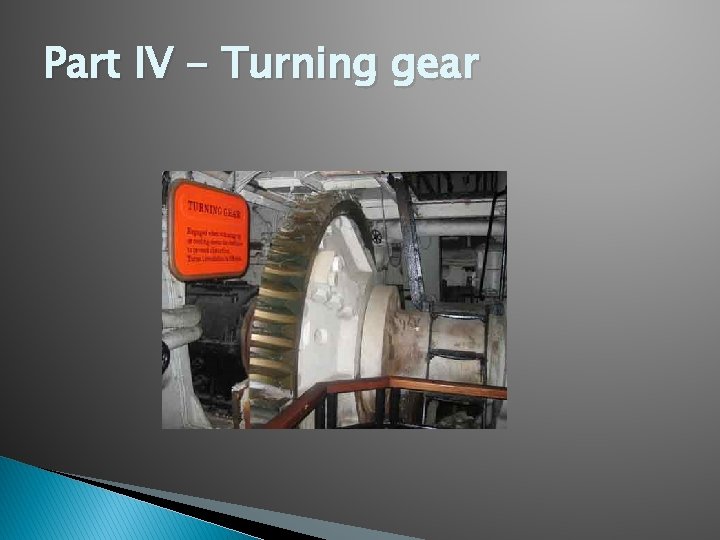 Part IV - Turning gear Part IV - Turning gear