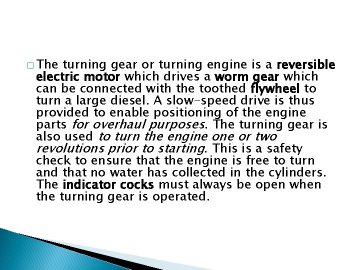 � The turning gear or turning engine is a reversible electric motor which drives