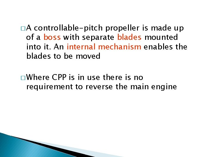 �A controllable-pitch propeller is made up of a boss with separate blades mounted into �A controllable-pitch propeller is made up of a boss with separate blades mounted into