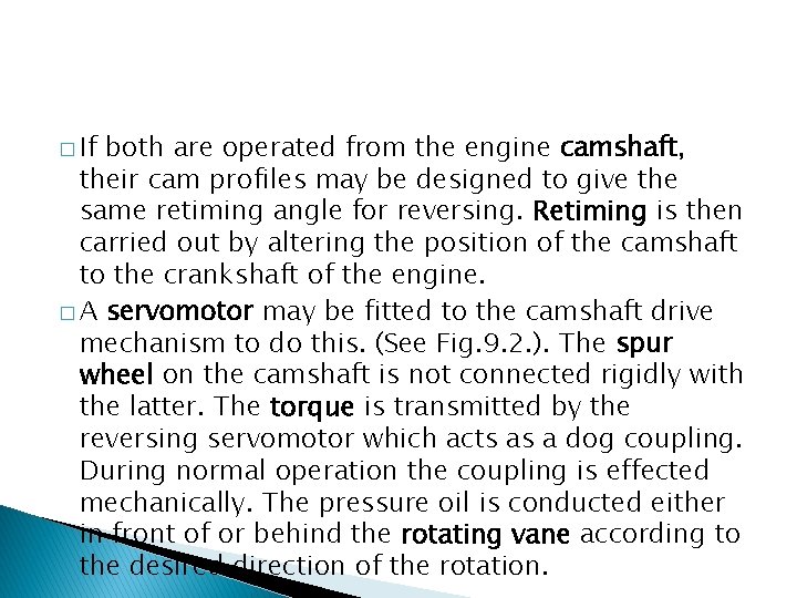 � If both are operated from the engine camshaft, their cam profiles may be � If both are operated from the engine camshaft, their cam profiles may be