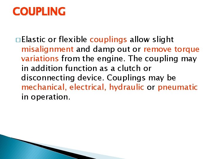 COUPLING � Elastic or flexible couplings allow slight misalignment and damp out or remove COUPLING � Elastic or flexible couplings allow slight misalignment and damp out or remove