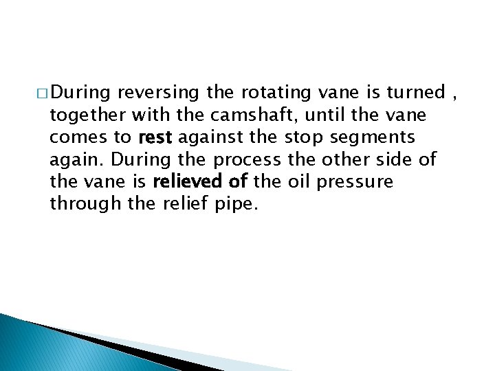 � During reversing the rotating vane is turned , together with the camshaft, until