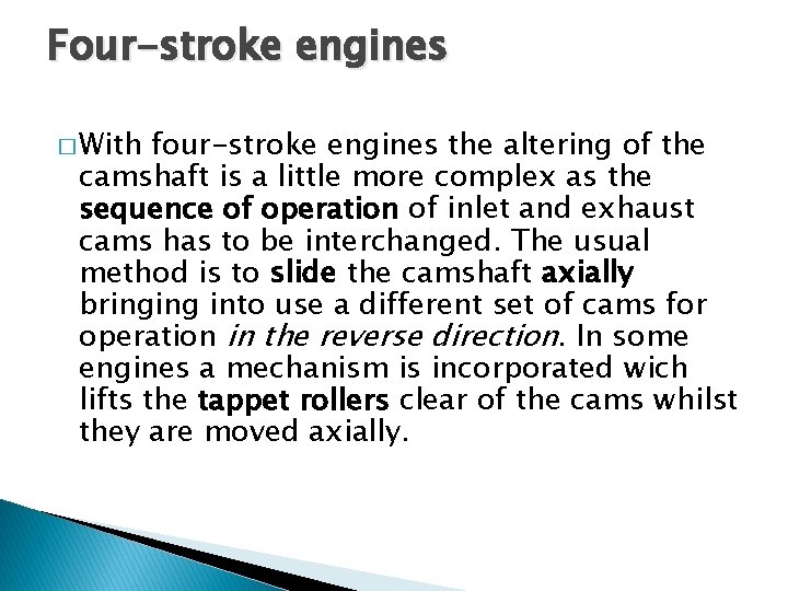 Four-stroke engines � With four-stroke engines the altering of the camshaft is a little