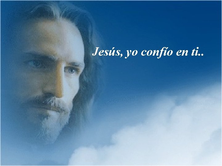Jesús, yo confío en ti. . 