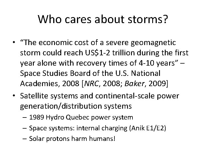 Who cares about storms? • “The economic cost of a severe geomagnetic storm could