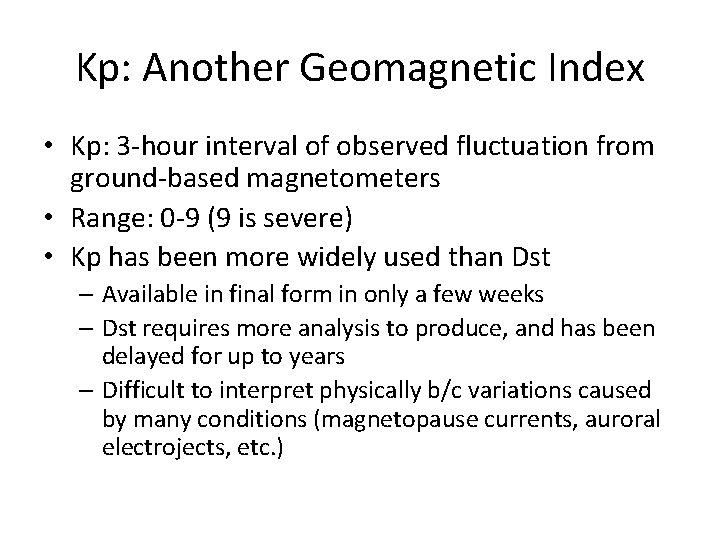 Kp: Another Geomagnetic Index • Kp: 3 -hour interval of observed fluctuation from ground-based