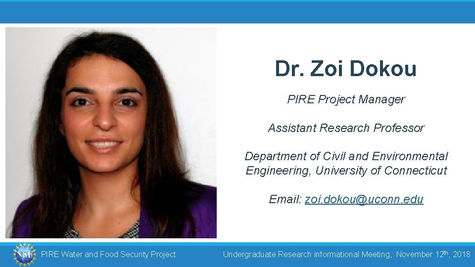 Dr. Zoi Dokou PIRE Project Manager Assistant Research Professor Department of Civil and Environmental