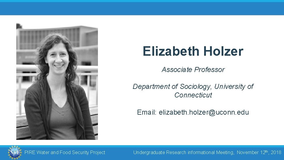 Elizabeth Holzer Associate Professor Department of Sociology, University of Connecticut Email: elizabeth. holzer@uconn. edu