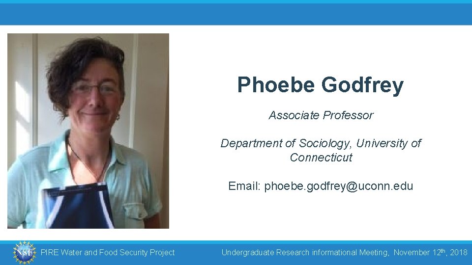 Phoebe Godfrey Associate Professor Department of Sociology, University of Connecticut Email: phoebe. godfrey@uconn. edu