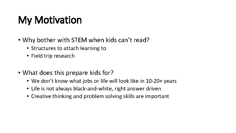 My Motivation • Why bother with STEM when kids can’t read? • Structures to