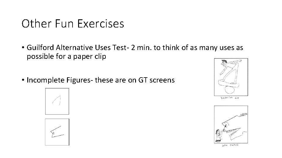 Other Fun Exercises • Guilford Alternative Uses Test- 2 min. to think of as