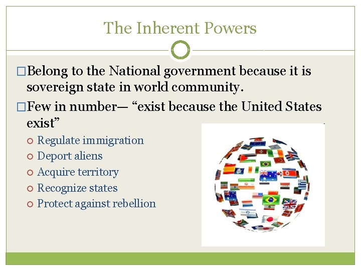 The Inherent Powers �Belong to the National government because it is sovereign state in