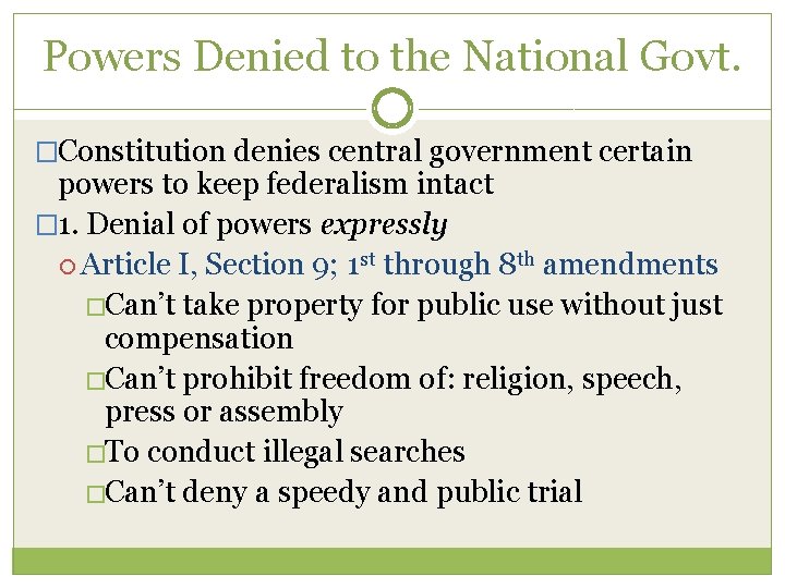 Powers Denied to the National Govt. �Constitution denies central government certain powers to keep