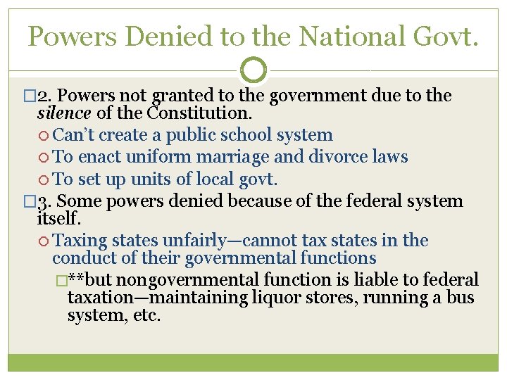 Powers Denied to the National Govt. � 2. Powers not granted to the government