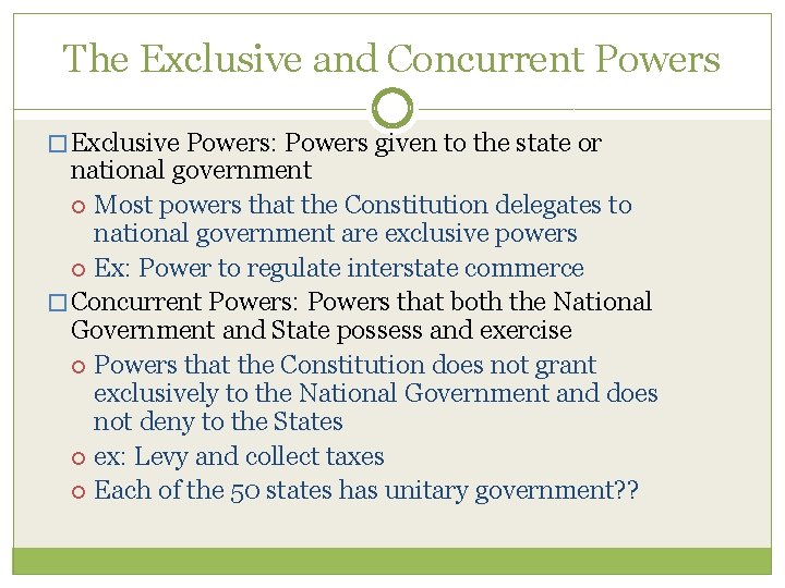 The Exclusive and Concurrent Powers � Exclusive Powers: Powers given to the state or