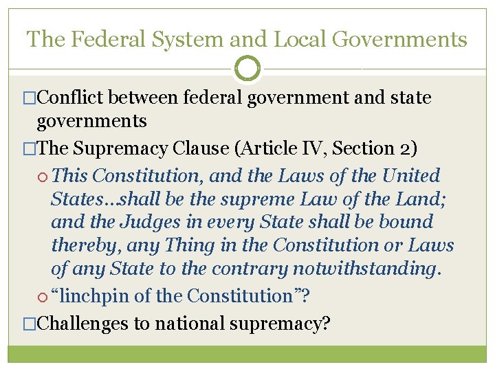 The Federal System and Local Governments �Conflict between federal government and state governments �The