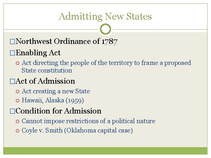 Admitting New States �Northwest Ordinance of 1787 �Enabling Act directing the people of the