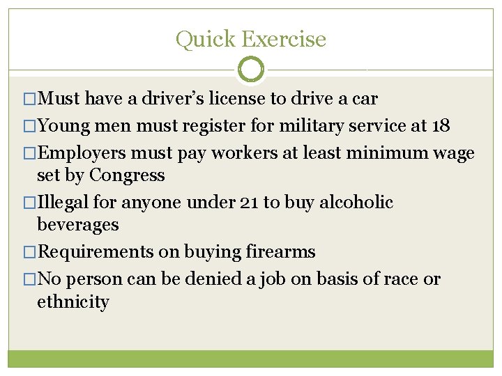 Quick Exercise �Must have a driver’s license to drive a car �Young men must