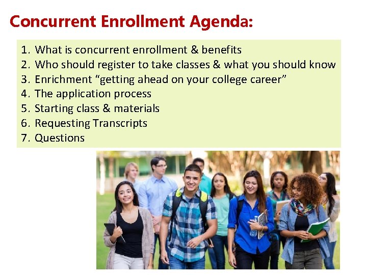 Concurrent Enrollment Agenda: 1. 2. 3. 4. 5. 6. 7. What is concurrent enrollment