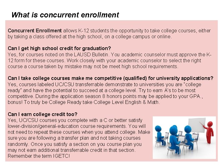 What is concurrent enrollment Concurrent Enrollment allows K-12 students the opportunity to take college