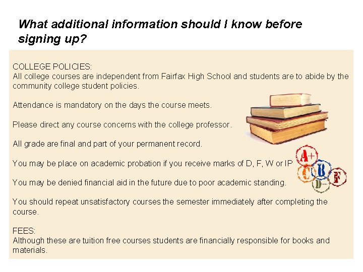 What additional information should I know before signing up? COLLEGE POLICIES: All college courses