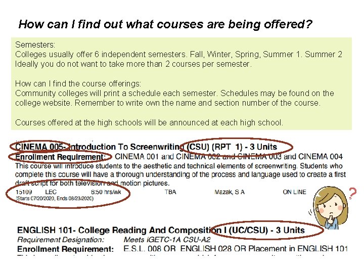 How can I find out what courses are being offered? Semesters: Colleges usually offer