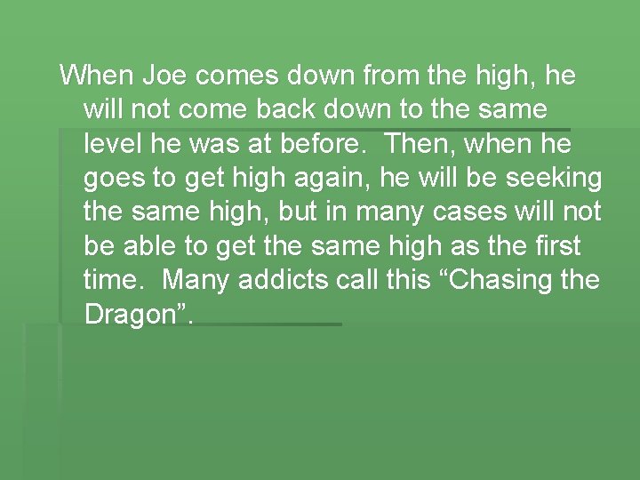When Joe comes down from the high, he will not come back down to