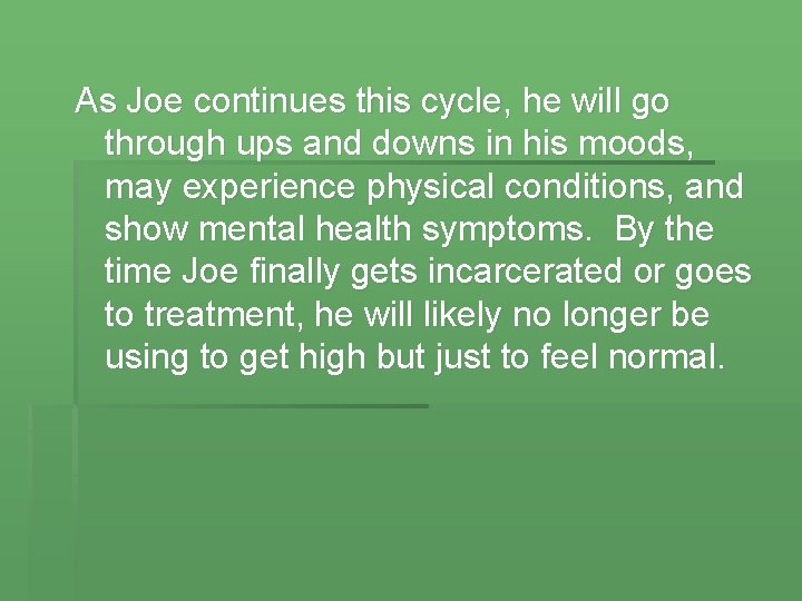 As Joe continues this cycle, he will go through ups and downs in his