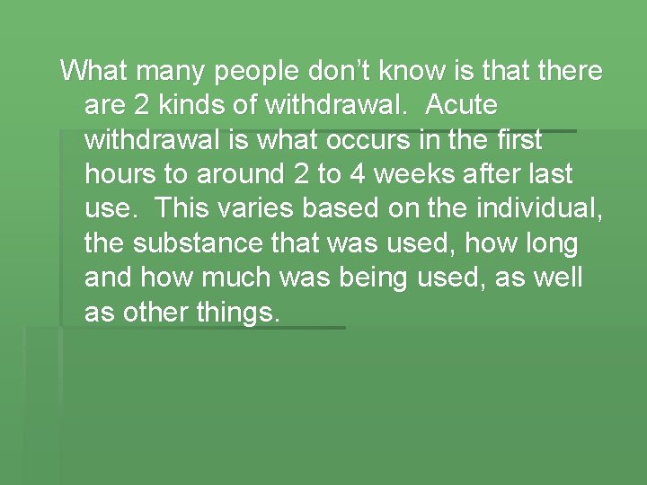 What many people don’t know is that there are 2 kinds of withdrawal. Acute