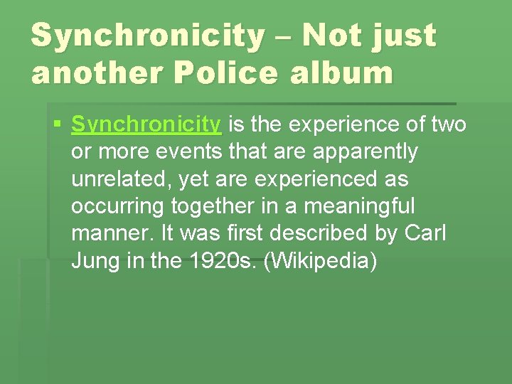 Synchronicity – Not just another Police album § Synchronicity is the experience of two
