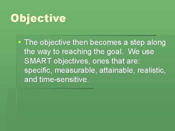 Objective § The objective then becomes a step along the way to reaching the