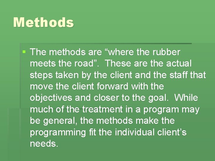 Methods § The methods are “where the rubber meets the road”. These are the