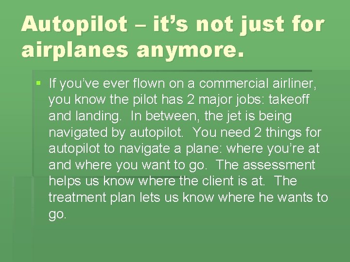 Autopilot – it’s not just for airplanes anymore. § If you’ve ever flown on