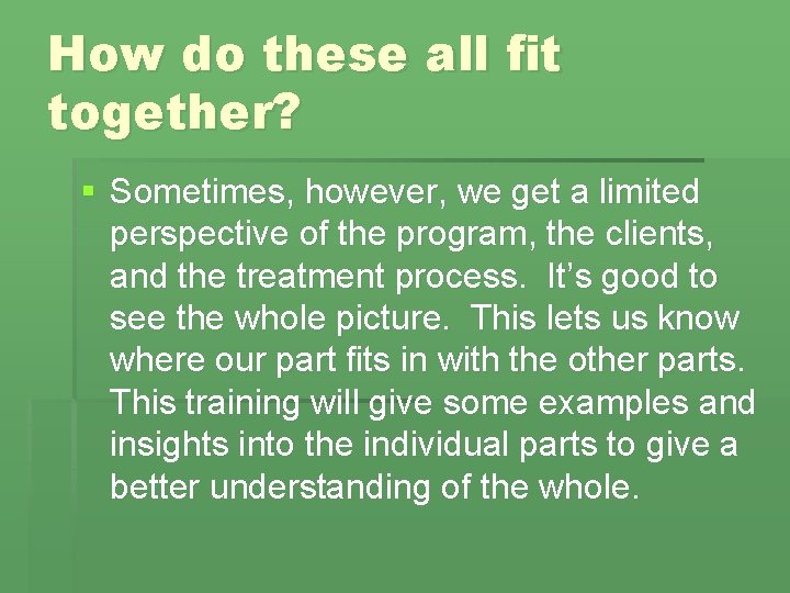 How do these all fit together? § Sometimes, however, we get a limited perspective