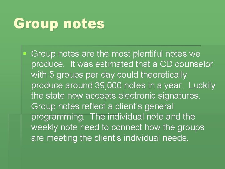 Group notes § Group notes are the most plentiful notes we produce. It was