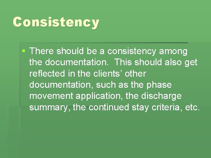 Consistency § There should be a consistency among the documentation. This should also get