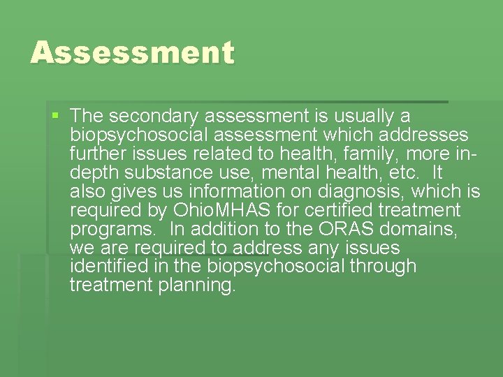 Assessment § The secondary assessment is usually a biopsychosocial assessment which addresses further issues