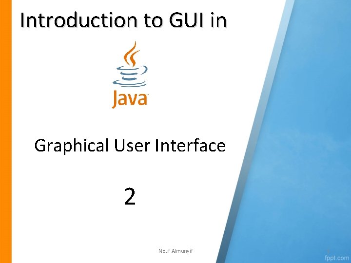 Introduction to GUI in Graphical User Interface 2 Nouf Almunyif 1 