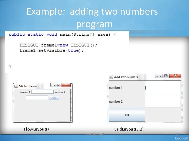 Example: adding two numbers program Flow. Layout() Grid. Layout(3, 2) Nouf Almunyif 19 