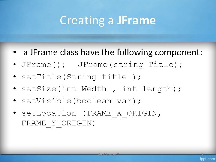 Creating a JFrame • a JFrame class have the following component: • • •