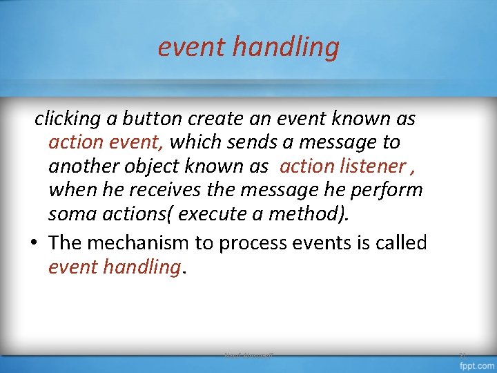 event handling clicking a button create an event known as action event, which sends