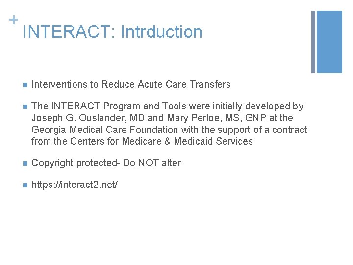 + INTERACT: Intrduction n Interventions to Reduce Acute Care Transfers n The INTERACT Program