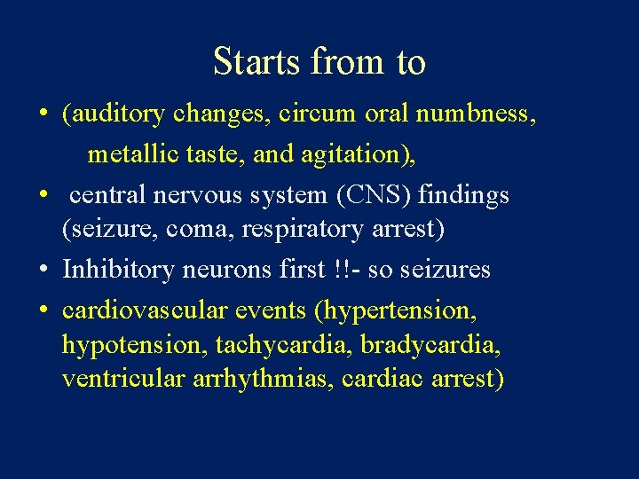 Starts from to • (auditory changes, circum oral numbness, metallic taste, and agitation), •