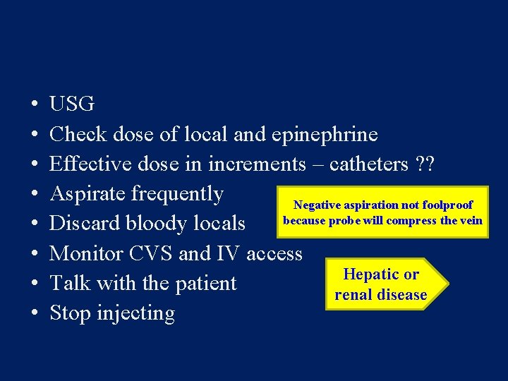  • • USG Check dose of local and epinephrine Effective dose in increments
