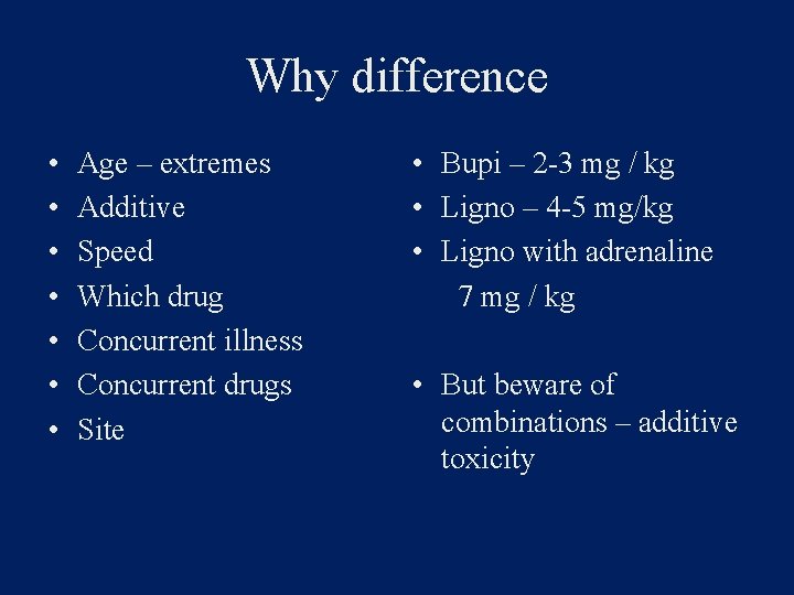 Why difference • • Age – extremes Additive Speed Which drug Concurrent illness Concurrent