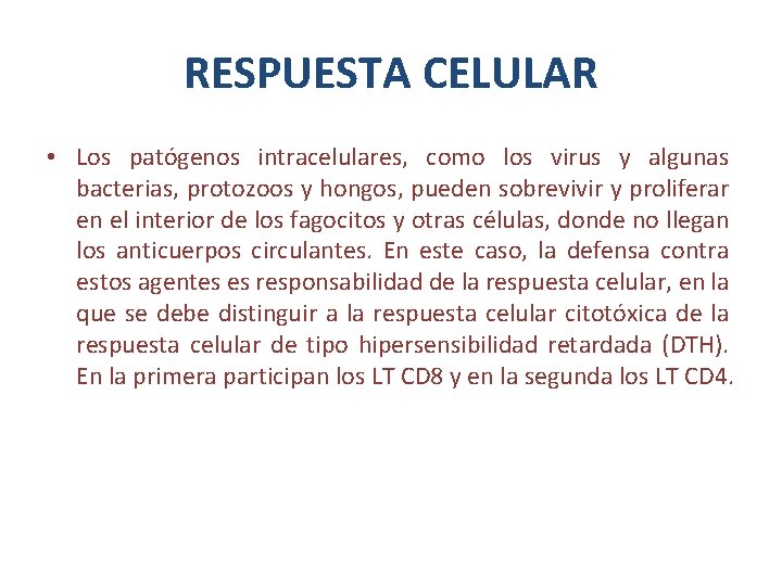 RESPUESTA CELULAR • Los patógenos intracelulares, como los virus y algunas bacterias, protozoos y