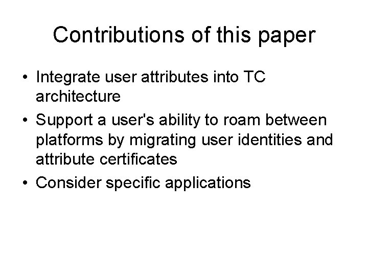 Contributions of this paper • Integrate user attributes into TC architecture • Support a